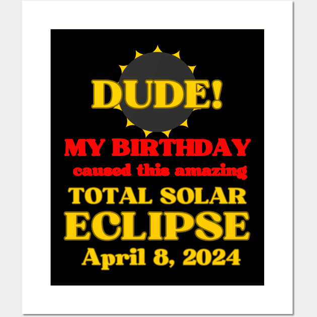 Total Solar Eclipse April 8 2024 Best Birthday Ever Wall Art by BukovskyART